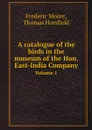 A catalogue of the birds in the museum of the Hon. East-India Company. Volume 1 - Frederic Moore, Thomas Horsfield