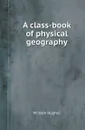 A class-book of physical geography - William Hughes