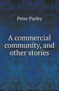 A commercial community, and other stories - Peter Parley