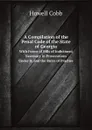 A Compilation of the Penal Code of the State of Georgia. With Forms of Bills of Indictment Necessary in Prosecutions Under It, and the Rules of Practice - Howell Cobb