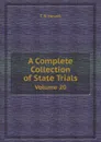 A Complete Collection of State Trials. Volume 20 - T. B. Howell