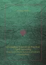 A Complete Treatise on Practical Land-surveying. Designed Chiefly for the Use of Schools and Private Students - Anthony Nesbit