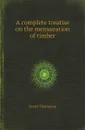A complete treatise on the mensuration of timber - James Thompson