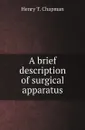 A brief description of surgical apparatus - Henry T. Chapman