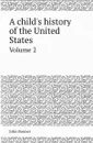 A child.s history of the United States. Volume 2 - John Bonner