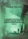 A Complete Dictionary of the English Language, Both with Regard to Sound and Meaning. Volume 2 - Thomas Sheridan