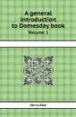 A general introduction to Domesday book. Volume 1 - Henry Ellis