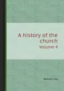 A history of the church. Volume 4 - Johann J.Ig. Döllinger, Edward Cox