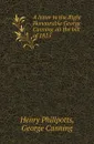 A letter to the Right Honourable George Canning on the bill of 1825 - Henry Phillpotts, George Canning