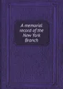 A memorial record of the New York Branch - U.S. Christian Commission. N.Y. Branch