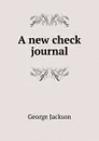 A new check journal - George Jackson