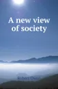 A new view of society - Robert Owen