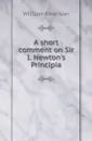 A short comment on Sir I. Newton.s Principia - William Emerson