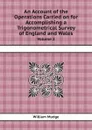 An Account of the Operations Carried on for Accomplishing a Trigonometrical Survey of England and Wales. Volume 2 - William Mudge