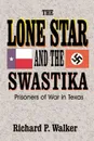 Lone Star and the Swastika - Richard Paul Walker