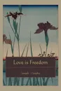 Love is Freedom - Joseph Murphy