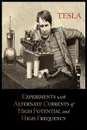 Experiments with Alternate Currents of High Potential and High Frequency - Nikola Tesla