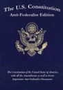 The U.S. Constitution. Anti-Federalist Edition - Samuel Adams, Patrick Henry, Constitutional Convention