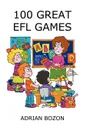 100 Great EFL Games. Exciting Language Games for Young Learners. - ADRIAN BOZON