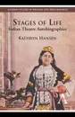 Stages of Life. Indian Theatre Autobiographies - Kathryn Hansen