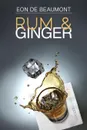Rum and Ginger - Eon De Beaumont
