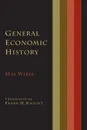 General Economic History - Max Weber, Frank H. Knight