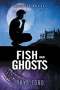 Fish and Ghosts - Rhys Ford