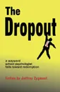 The Dropout - Jeffrey Zygmont