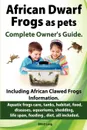 African Dwarf Frogs as pets. Care, tanks, habitat, food, diseases, aquariums, shedding, life span, feeding , diet, all included. African Dwarf Frogs complete owner.s guide. - Elliott Lang