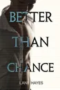 Better Than Chance - Lane Hayes