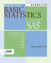 Step-By-Step Basic Statistics Using SAS. Exercises - Larry Hatcher