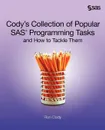 Cody.s Collection of Popular SAS Programming Tasks and How to Tackle Them - Ron Cody