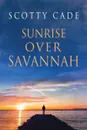 Sunrise Over Savannah - Scotty Cade