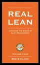 Real Lean. Learning the Craft of Lean Management (Volume Four) - Bob Emiliani