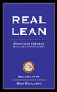 Real Lean. Strategies for Lean Management Success (Volume Five) - Bob Emiliani