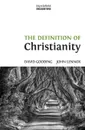 The Definition of Christianity - David W. Gooding, John C. Lennox