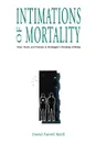 Intimations of Mortality. Time, Truth, and Finitude in Heidegger.s Thinking of Being - David Farrell Krell