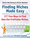 Niche Marketing Ideas . Niche Markets. Finding Niches Made Easy. 177 Free Ways to Find Hot New Profitable Niches - Christine Clayfield