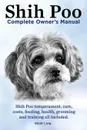 Shih Poo. Shihpoo Complete Owner.s Manual. Shih Poo Temperament, Care, Costs, Feeding, Health, Grooming and Training All Included. - Elliott Lang