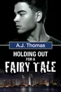 Holding Out for a Fairy Tale - A. J. Thomas