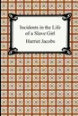 Incidents in the Life of a Slave Girl - Harriet Jacobs