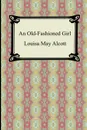 An Old-Fashioned Girl - Louisa May Alcott