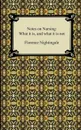 Notes on Nursing. What it is, and what it is not - Florence Nightingale
