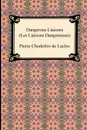 Dangerous Liaisons (Les Liaisons Dangereuses) - Pierre Choderlos De Laclos, Ernest Dowson