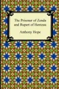 The Prisoner of Zenda and Rupert of Hentzau - Anthony Hope