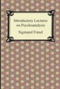 Introductory Lectures on Psychoanalysis - Sigmund Freud, G. Stanley Hall