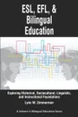 ESL, Efl and Bilingual Education. Exploring Historical, Sociocultural, Linguistic, and Instructional Foundations (PB) - Lynn W. Zimmerman