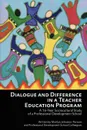 Dialogue and Difference in a Teacher Education Program. A 16 -Year Sociocultural Study of a Professional Development School - Marilyn Johnston-Parsons