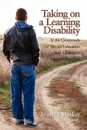 Taking on a Learning Disability. At the Crossroads of Special Education and Adolescent Literacy Learning - Erin McCloskey