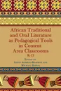 African Traditional and Oral Literature as Pedagocal Tools in Content Area Classrooms, K-12 - Lewis Asimeng-Boahene, Michael Baffoe